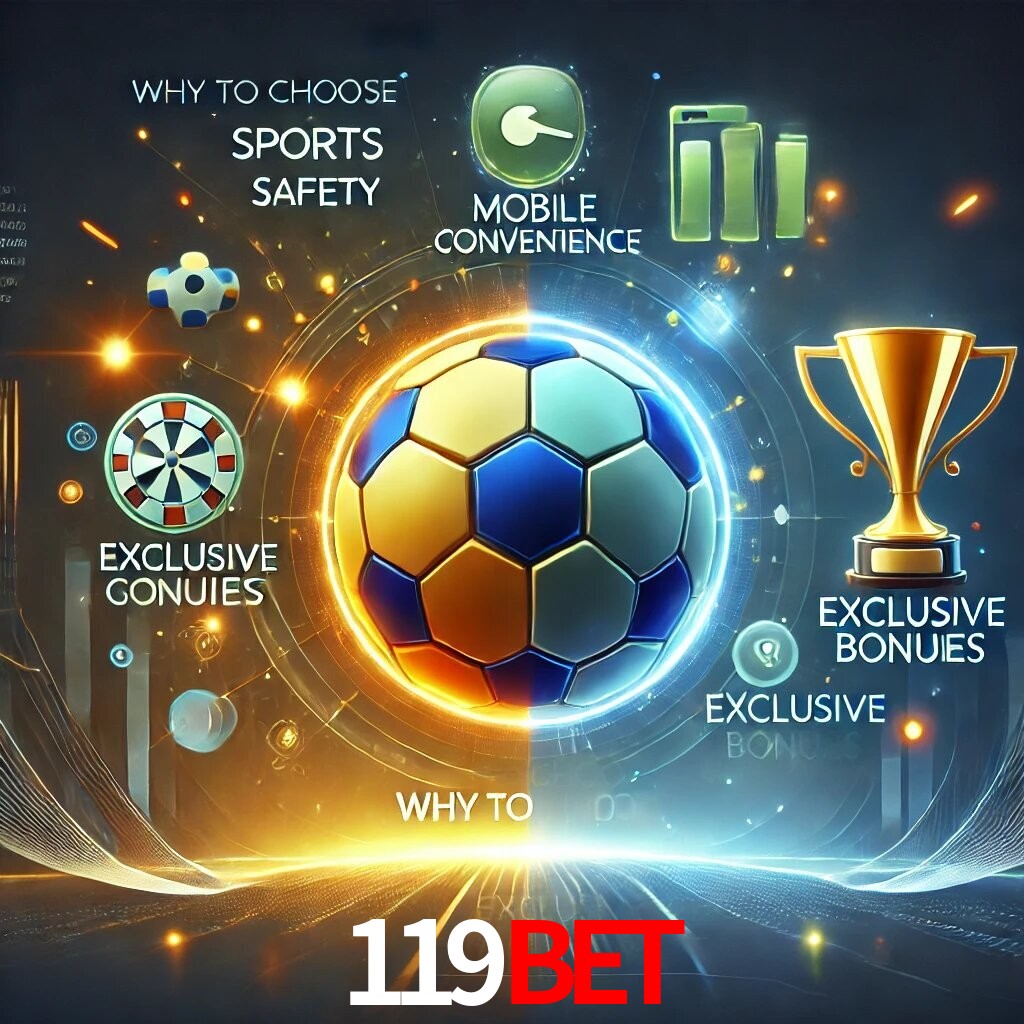 Por Que Escolher o 119BET?